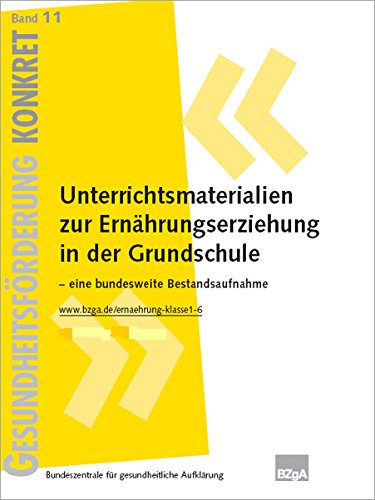 Unterrichtsmaterialien zur Ernährungserziehung in der Grundschule - eine bundesweite Bestandsaufnahme (Gesundheitsförderung Konkret Band 11) Books