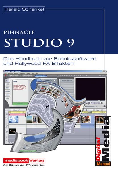 Pinnacle Studio 9: Das Buch zur Software und den Hollywood FX-Effekten Computer Science
