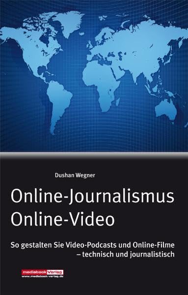 Online-Journalismus - Online Video: So gestalten Sie Video-Podcasts und Online-Filme – technisch und journalistisch Law