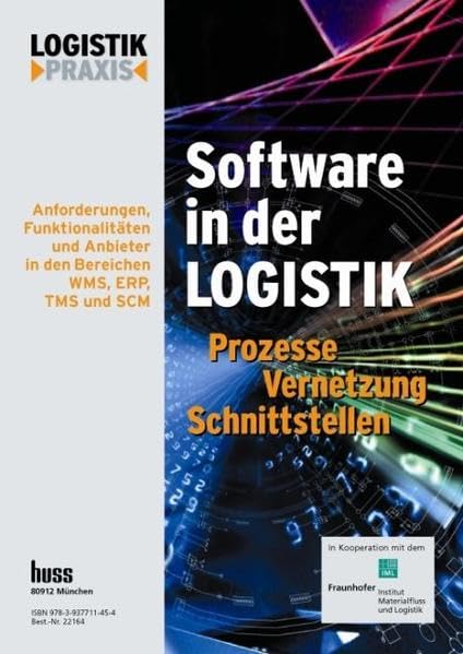 Software in der Logistik / Software in der Logistik: Prozesse, Vernetzung, Schnittstellen. Anforderungen, Funktionalitäten und Anbieter in den ... Institut Materialfluss und Logistik Law