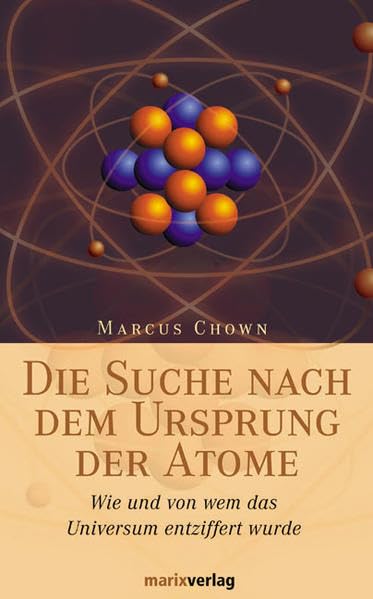 Die Suche nach dem Ursprung der Atome: Wie und von wem das Universum entziffert wurde Books