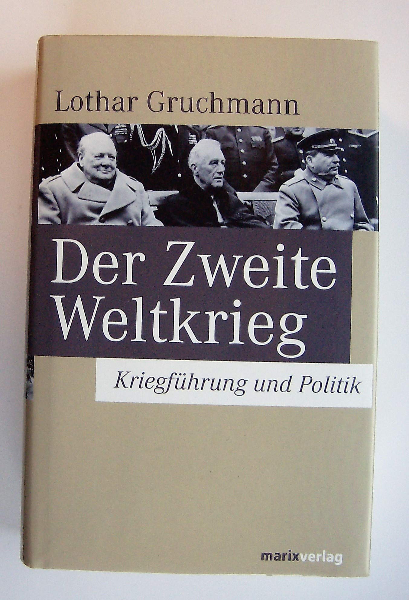 Der Zweite Weltkrieg: Kriegführung und Politik German history