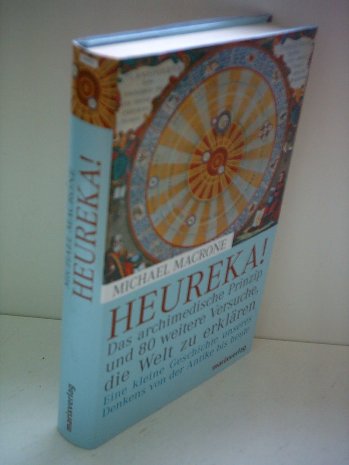 Heureka!: Das archimedische Prinzip und 80 weitere Versuche, die Welt zu erklären. Eine kleine Geschichte unseres Denkens von der Antike bis heute Reference Books