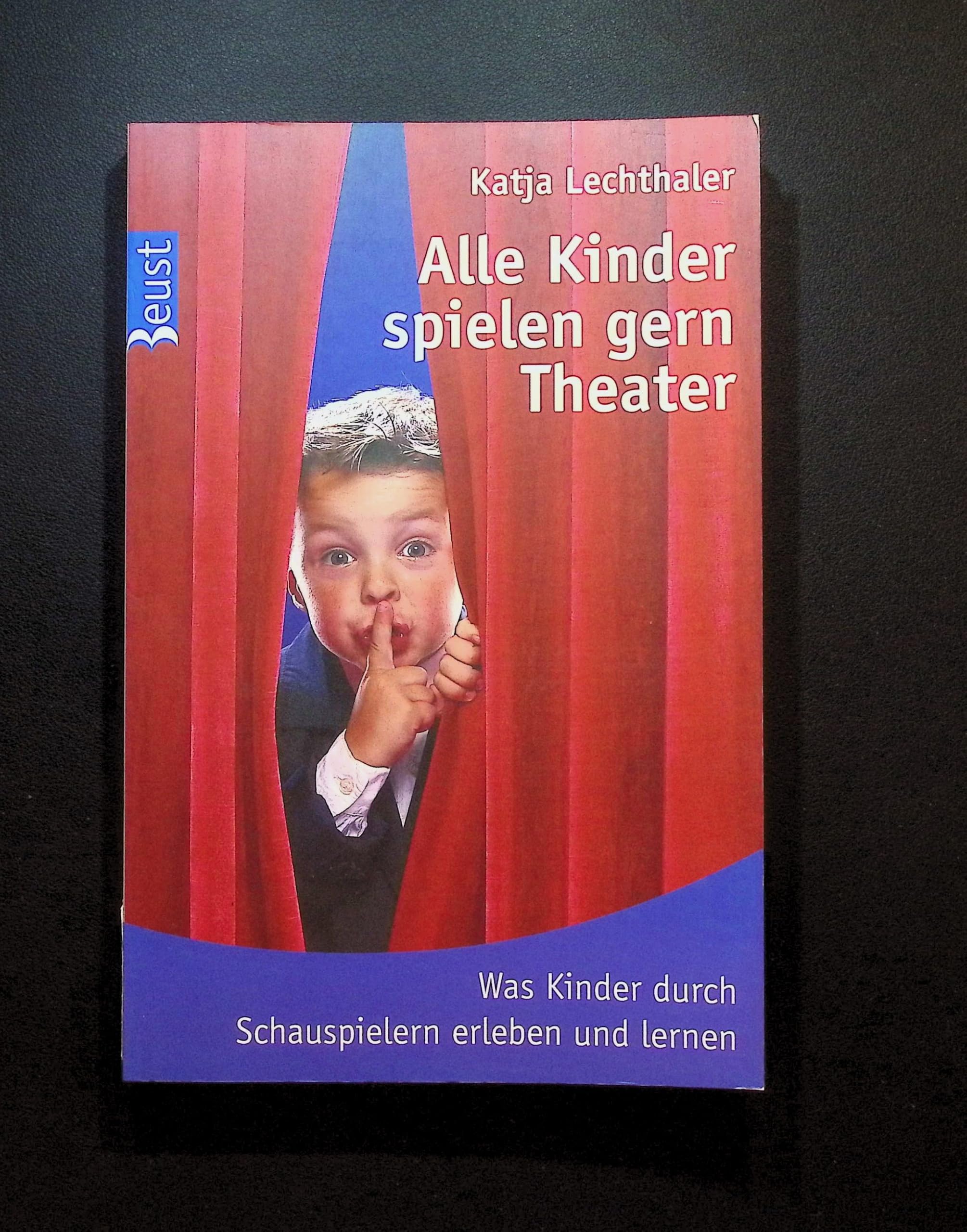Alle Kinder spielen gern Theater. Was Kinder durch Schauspielern erleben und lernen Books