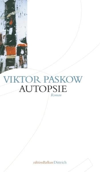 Autopsie: Roman (Edition Balkan / eine Gemeinschaftsproduktion mit CULTURCON medien) Contemporary literature