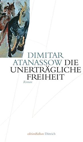 Die unerträgliche Freiheit: Roman (Edition Balkan: eine Gemeinschaftsproduktion mit CULTURCON medien) Contemporary literature