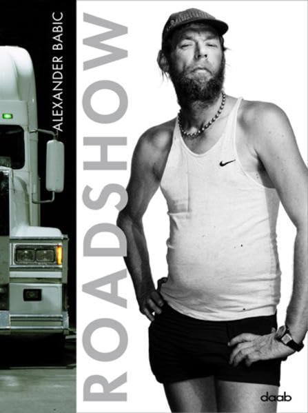 Babic Roadshow: Dt. /Engl. /Franz. /Ital. /Span.: Foreword by Gottfried Jäger. Dtsch.-Engl.-Französ.-Italien.-Span. (Photo books) Travel
