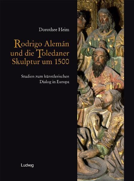 Rodrigo Alemán und die Toledaner Skulptur um 1500: Studien zum künstlerischen Dialog in Europa Resumen en Espanol Film, Art & Culture