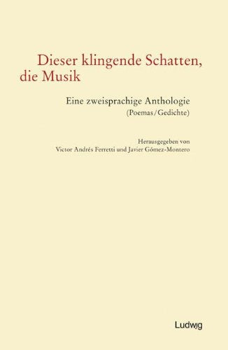 Dieser klingende Schatten, die Musik: Eine zweisprachige Anthologie (Poemas/Gedichte). (Taller de Traducción Literaria: Seminario de Lenguas y ... la Universidad Christiana Albertina de Kiel) Poetry
