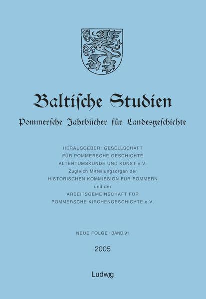Baltische Studien: Baltische Studien 2005. Pommersche Jahrbücher für Landesgeschichte. Neue Folge 91: Bd 137 Film, Art & Culture