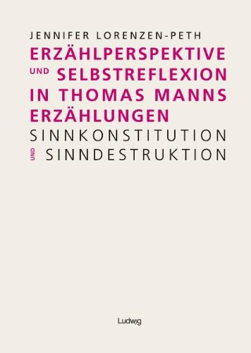 Erzählperspektive und Selbstreflexion in Thomas Manns Erzählungen: Sinnkonstitution und Sinndestruktion book