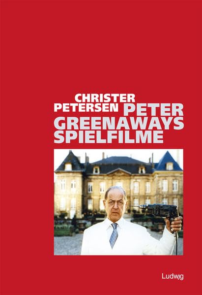 Peter Greenaways Spielfilme. Strukturen und Kontexte Film, Art & Culture