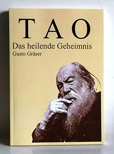 Gusto Gräser. TAO. Das heilende Geheimnis Philosophy