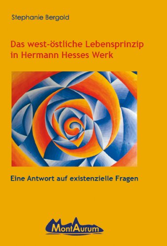 Das west-östliche Lebensprinzip in Hermann Hesses Werk: Eine Antwort auf existenzielle Fragen Contemporary literature