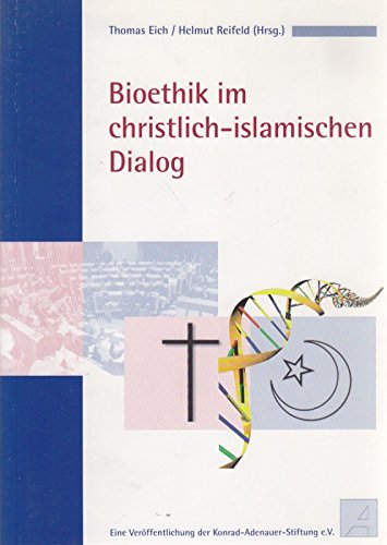 Bioethik im christlich-islamischen Dialog: Kongressdokumentation Politics & History