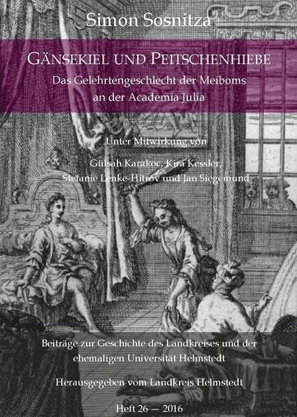 GÄNSEKIEL UND PEITSCHENHIEBE: Das Gelehrtengeschlecht der Meiboms an der Academia Julia (Beiträge zur Geschichte des Landkreises und der ehemaligen Universität Helmstedt) Natural Sciences