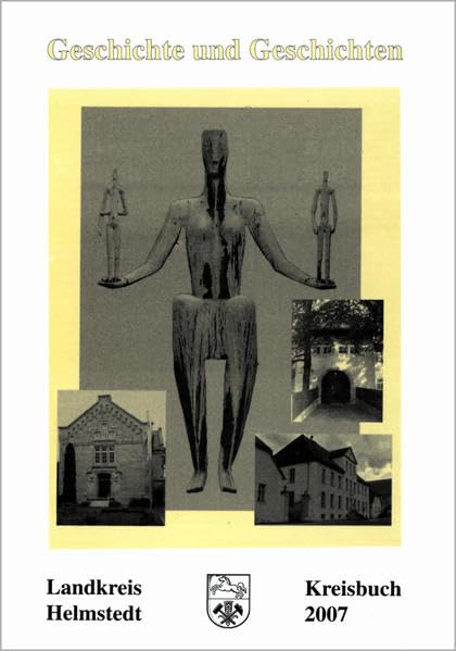 Kreisbuch Landkreis Helmstedt. Geschichte und Geschichten: 2007, 14. Jahrgang Politics & History