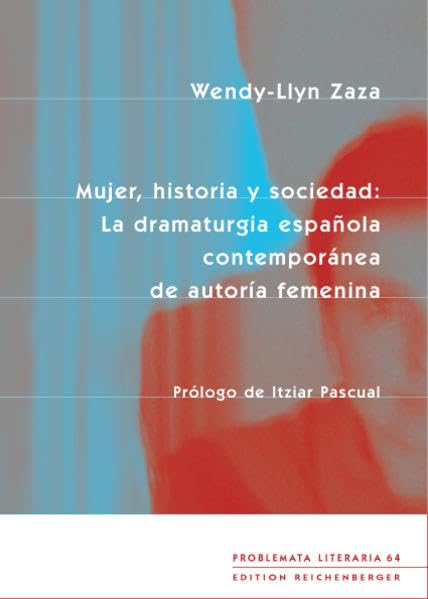 Mujer, historia y sociedad: La dramaturgia española contemporánea de autoría femenina (Problemata Literaria) Contemporary literature Books