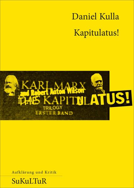 Kapitulatus!: Das Illuminal. Kritik der Politischen Discordia der Principia der manifesten Parteiökonomie (Aufklärung und Kritik) Contemporary literature