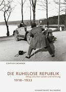 Die ruhelose Republik: Alltag zwischen Gewalt und Hoffnung 1918-1933 Travel