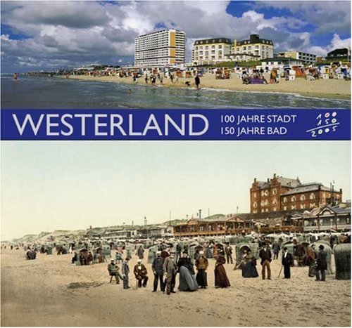 Westerland - 100 Jahre Stadt - 150 Jahre Bad: Jubiläumsausgabe zum Stadt- und Badjubiläum Politics & History