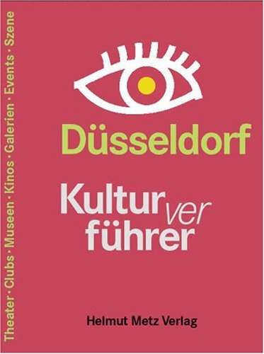 Kulturverführer Düsseldorf und Umgebung. Theater, Clubs, Museen, Kinos, Galerien, Events, Szene Books