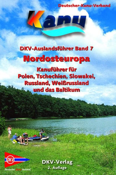 DKV-Auslandsführer Nordosteuropa: Kanuführer für Polen, Tschechien, Slowakei, Russland, Weißrussland und das Baltikum: Kanuführer für Polen, ... Russland, Weissrussland und das Baltikum Leisure, Home & Garden