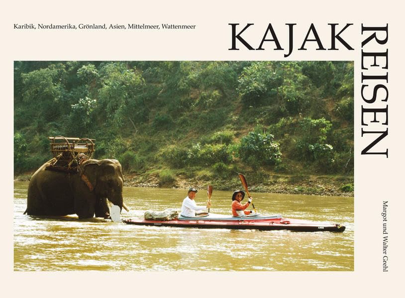 Kajak-Reisen: Karibik, Nordamerika, Grönland, Asien. Mittelmeer, Wattenmeer Leisure, Home & Garden