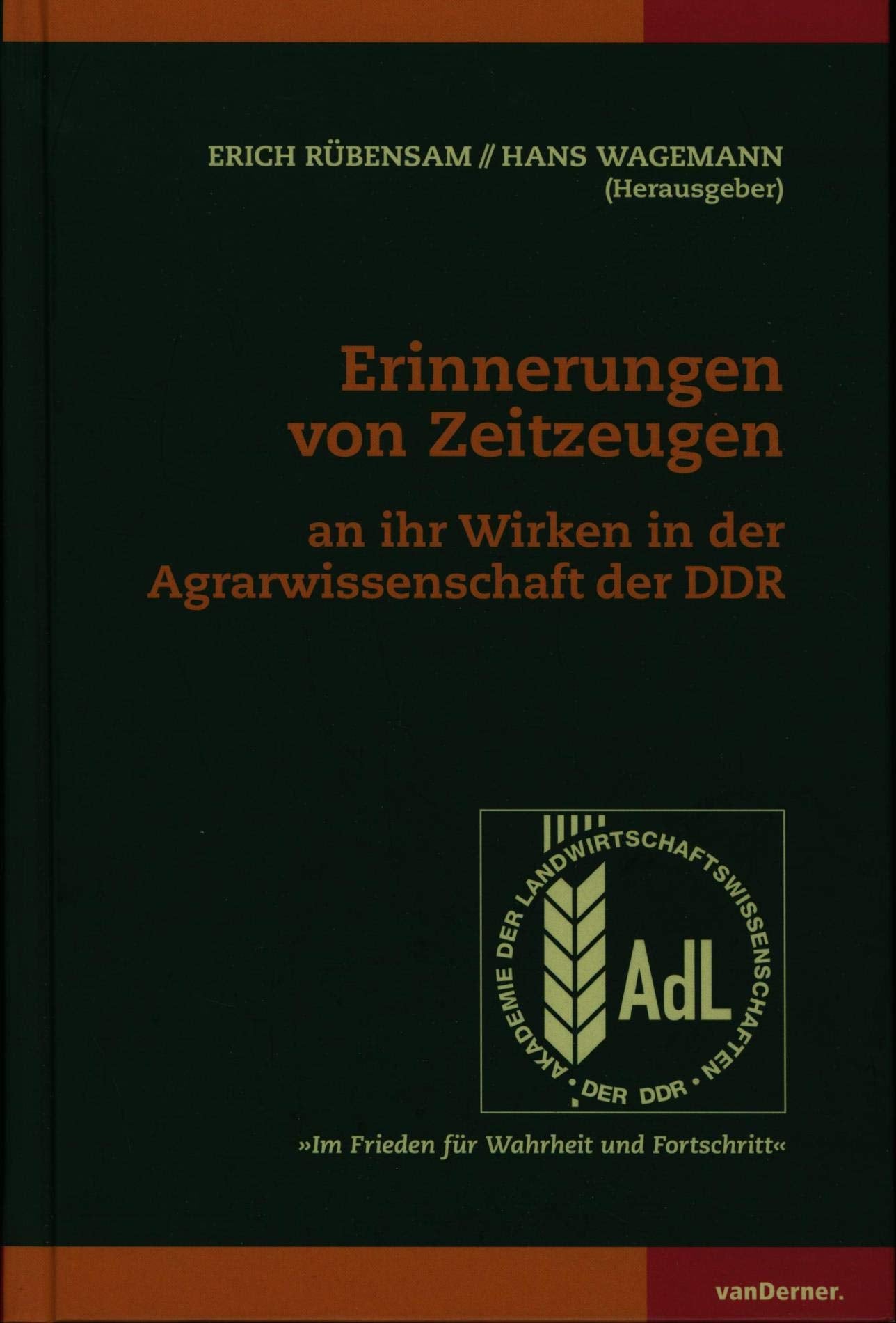 Erinnerungen von Zeitzeugen an ihr Wirken in der Agrarwissenschaft der DDR book