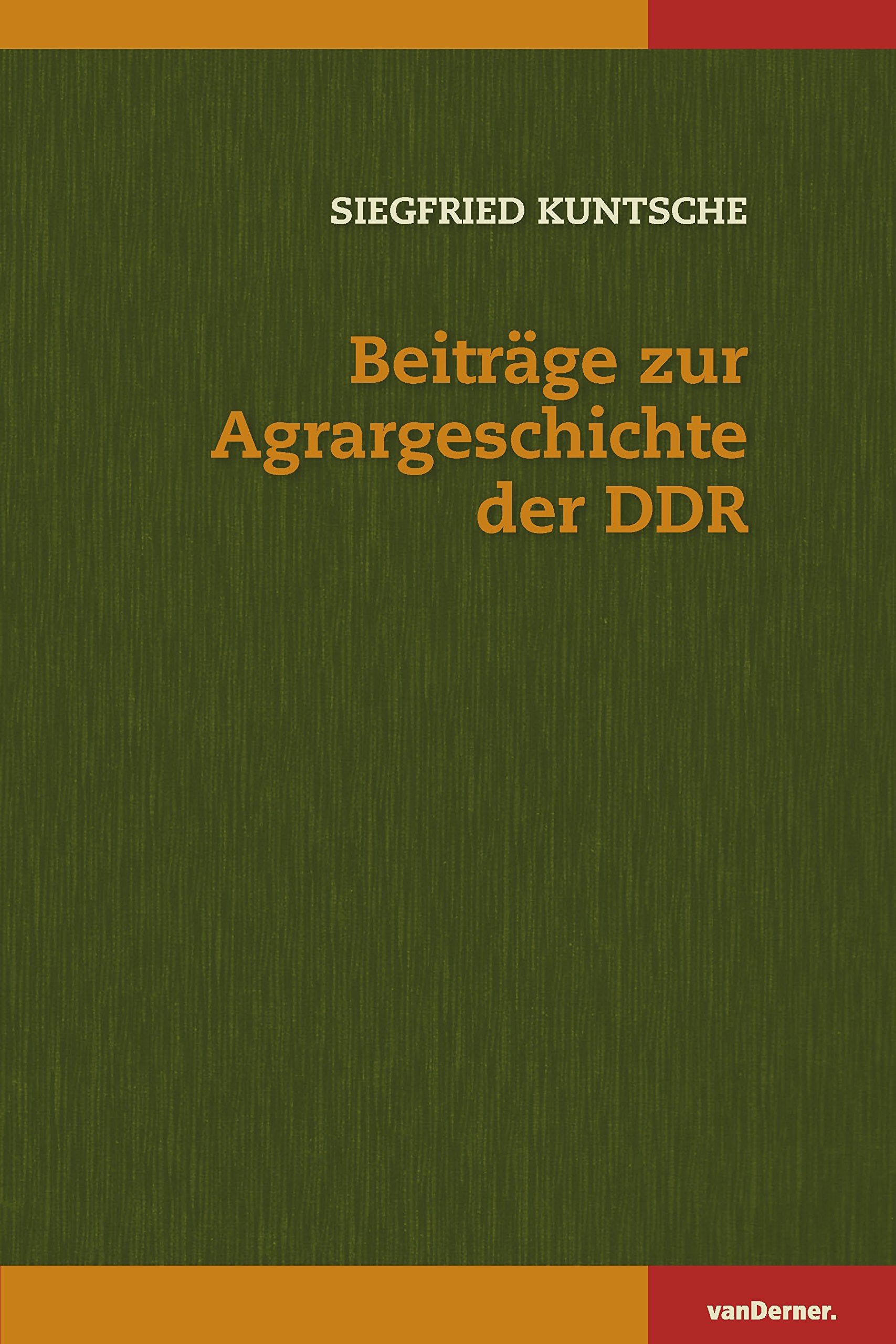 Beiträge zur Agrargeschichte der DDR Politics & History