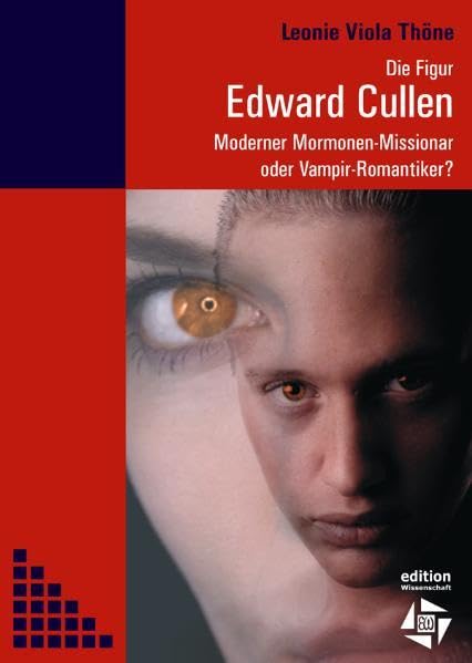 Product Image: Die Figur Edward Cullen: Moderner Mormonen-Missionar oder Vampir-Romantiker?