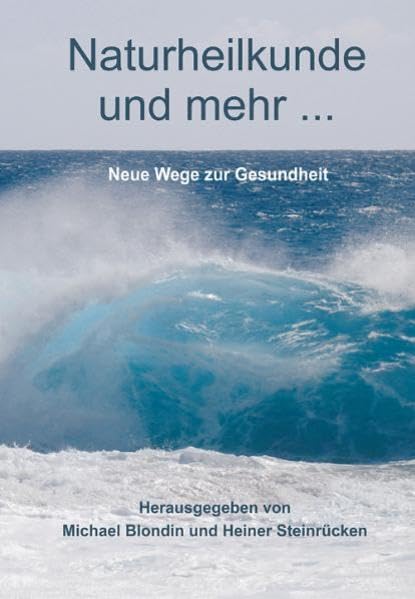 Naturheilkunde und mehr...: Neue Wege zur Gesundheit Medicine