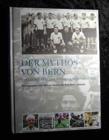 Der Mythos von Bern: Und seine Pfälzer Fußballweltmeister Leisure & Fun