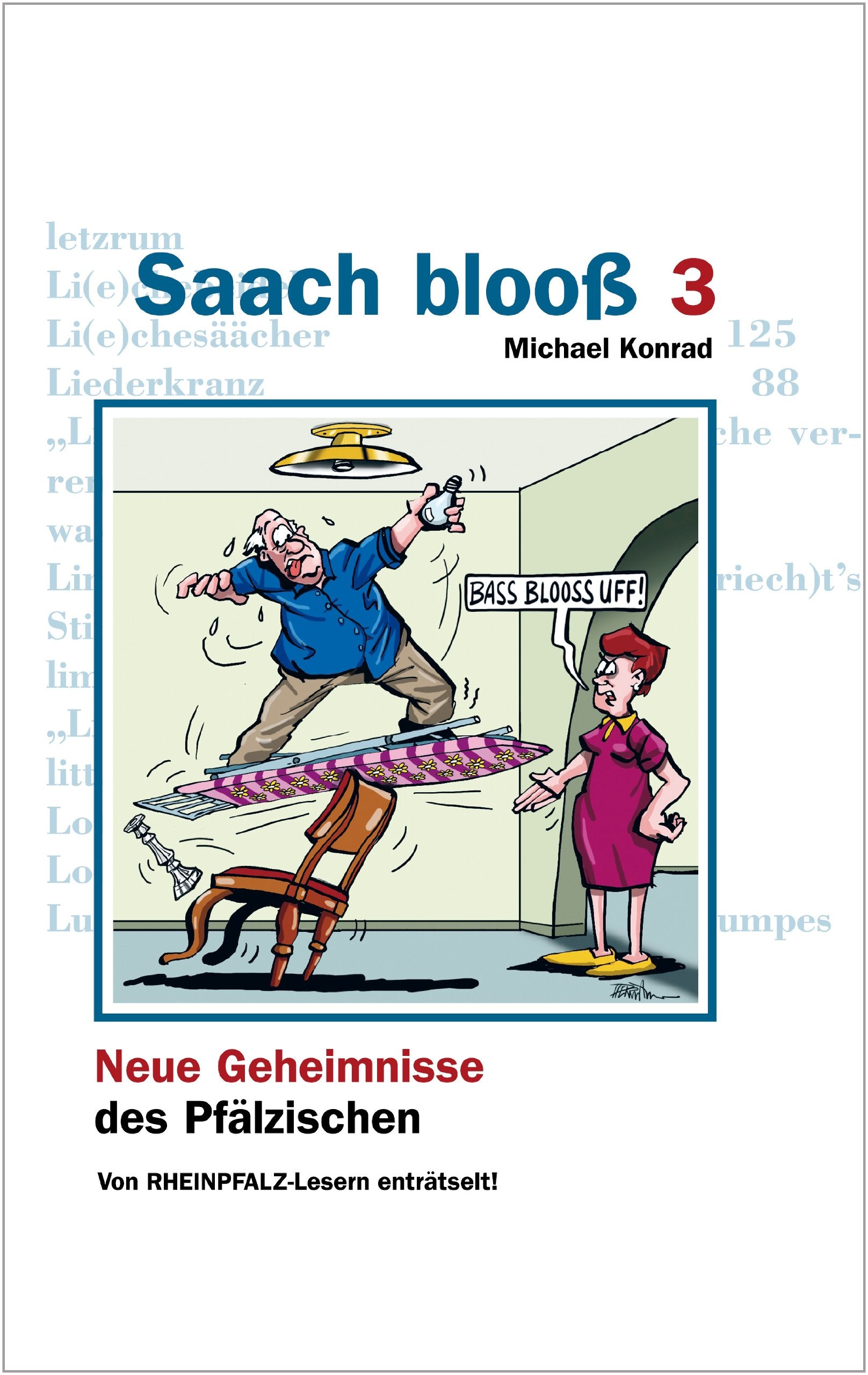 Saach blooß 3: Neue Geheimnisse des Pfälzischen, von RHEINPFALZ-Lesern enträtselt! Cartoons