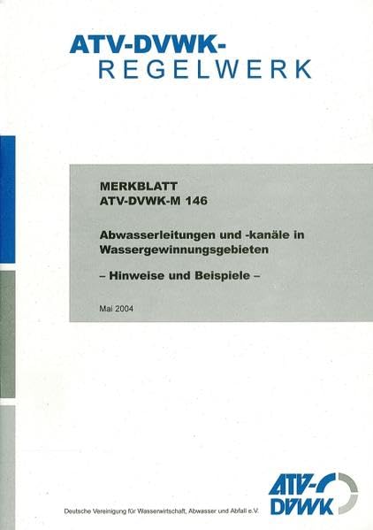 ATV-DVWK-M 146 Abwasserleitungen und -kanäle in Wassergewinnungsgebieten. Hinweise und Beispiele. Merkblatt Architecture