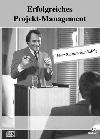 Erfolgreiches Projektmanagement: Hoeren Sie sich zum Erfolg Business, Finance & Career