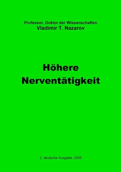 Neue Physiologie zur BMS / Vorarbeiten zum Titel "Konstruktion des Lebens": Neue Physiologie zur BMS / Höhere Nerventätigkeit: Vorarbeiten zum Titel ... Neue Hypothese. Neue Physiologie des Menschen Medicine