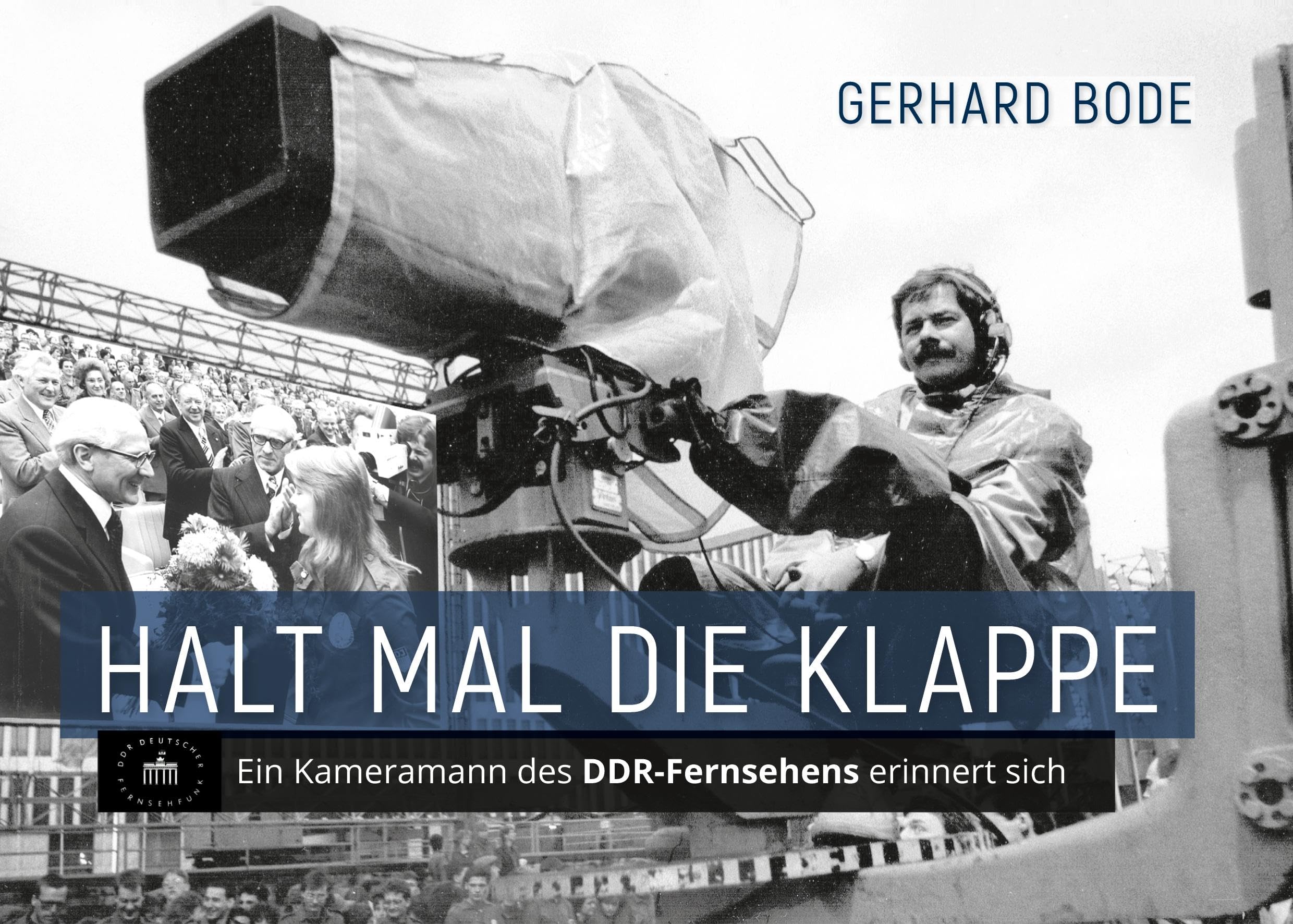 Halt mal die Klappe: Ein Kameramann des DDR-Fernsehens erinnert sich Memories