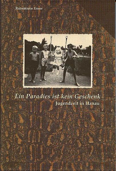 Ein Paradies ist kein Geschenk: Jugendzeit in Hanau Memories
