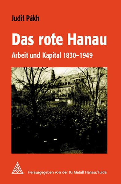 Das rote Hanau: Arbeit und Kapital 1830-1949 Film, Art & Culture