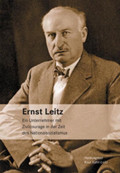 Ernst Leitz: Eín Unternehmer mit Zivilcourage in der Zeit des Nationalsozialismus (Livre en allemand) book