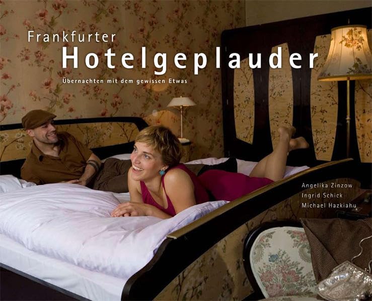 Frankfurter Hotelgeplauder: Übernachten mit dem gewissen Etwas Leisure, Home & Garden