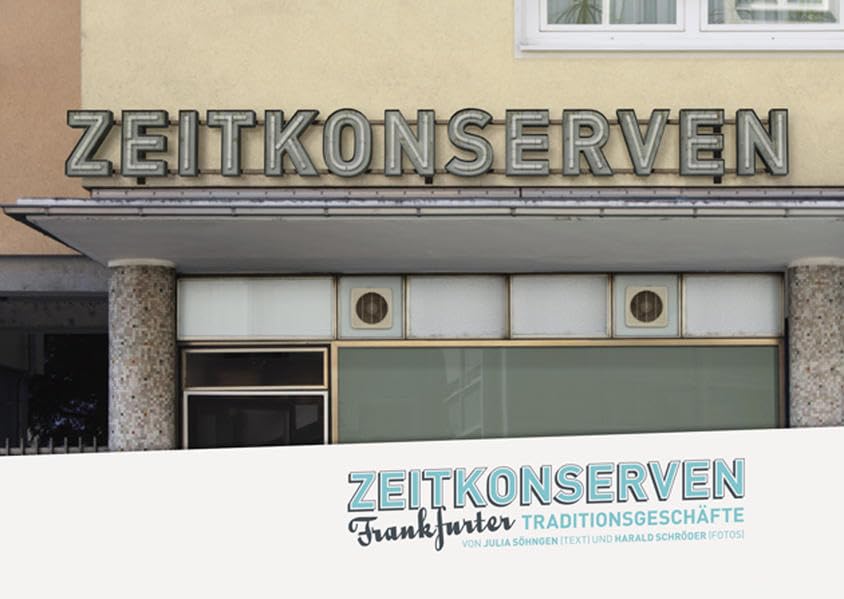 Zeitkonserven: Frankfurter Traditionsgeschäfte Business, Finance & Career