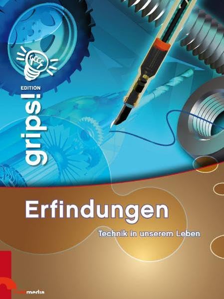 Grips! Erfindungen: Technik in unserem Leben Non-fiction