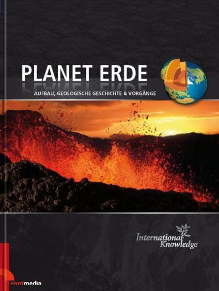International Knowledge - Planet Erde: Aufbau, geologische Geschichte & Vorgänge General education
