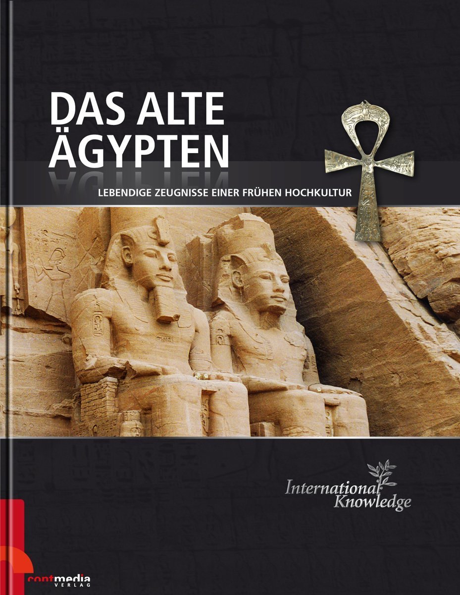 Das alte Ägypten - Lebendige Zeugnisse einer frühen Hochkultur General education