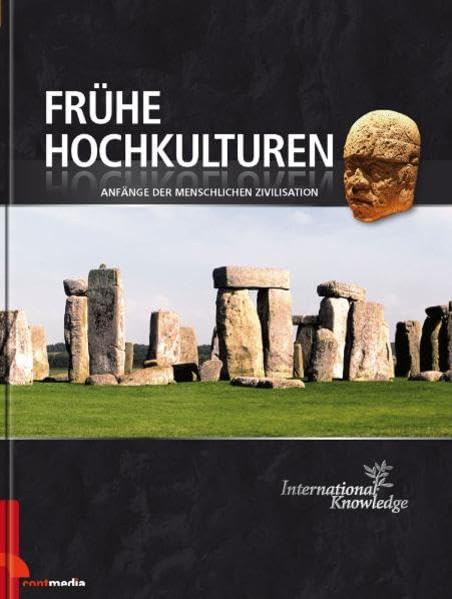 International Knowledge - Frühe Hochkulturen: Anfänge der menschlichen Zivilisation. Wissen, nicht nur für Erwachsene General education
