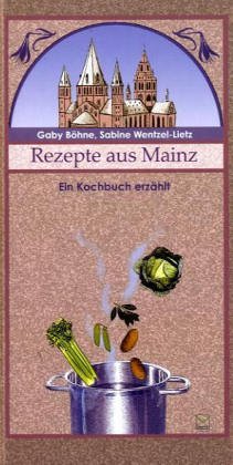 Rezepte aus Mainz. Ein Kochbuch erzählt book