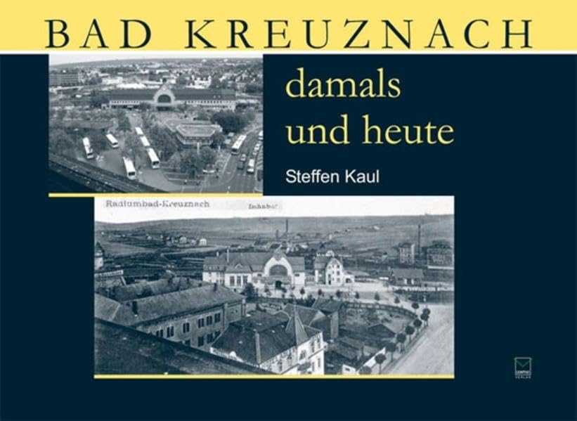 Bad Kreuznach - damals und heute Politics & History