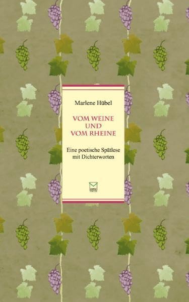 Vom Weine und vom Rheine.: Eine poetische Spätlese mit Dichterworten Contemporary literature